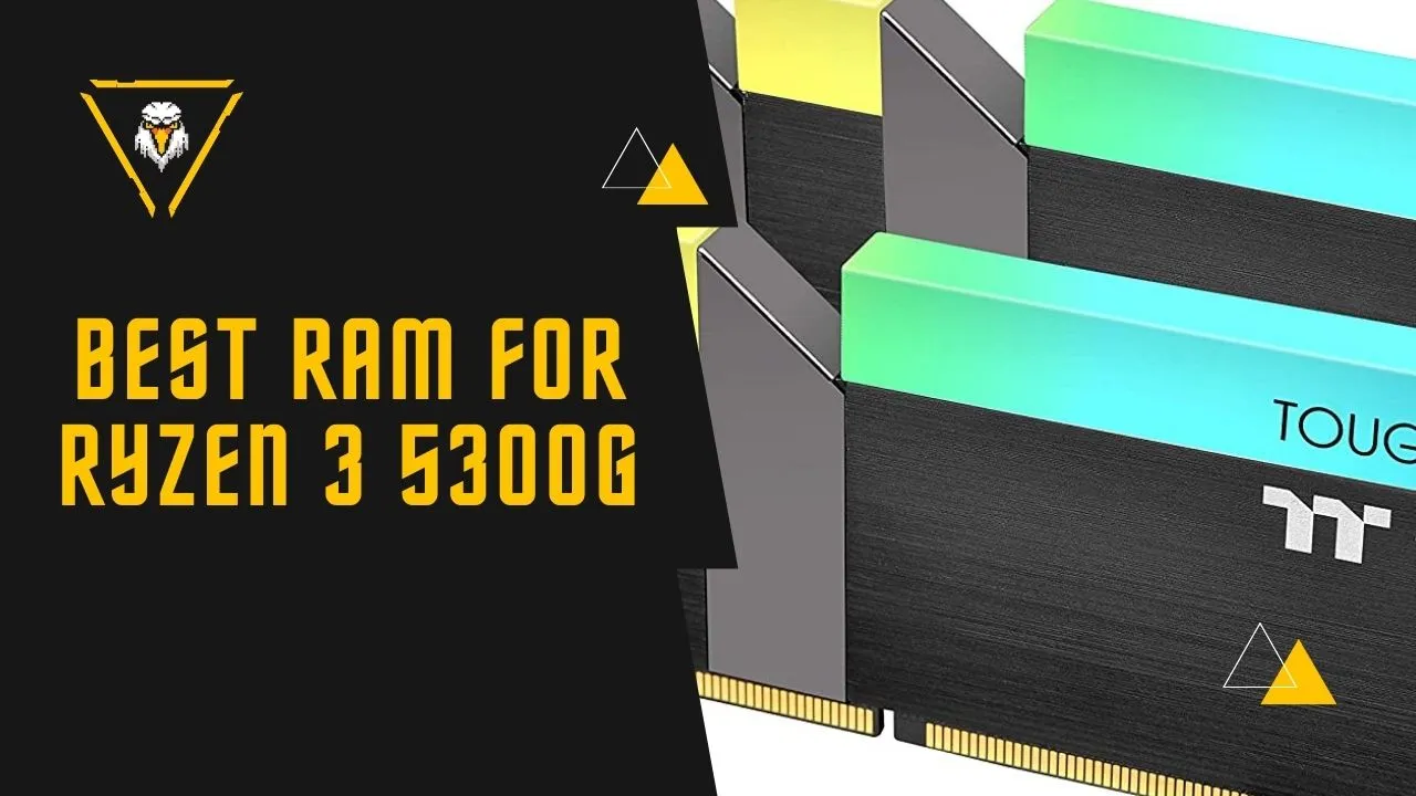 Best RAM for AMD Ryzen 3 5300G (Gaming, Cheap, Fastest)