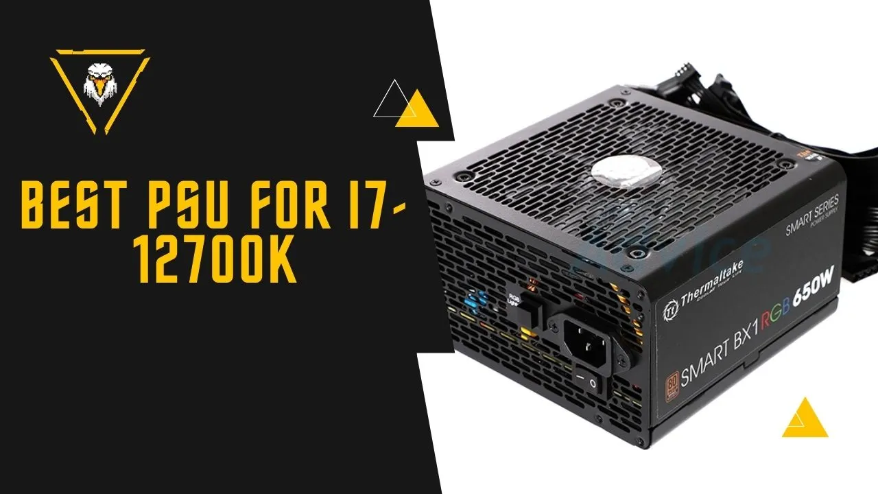 Best PSU For i7-12700K (RGB, Gaming, EVGA, Corsair, Cooler Master)