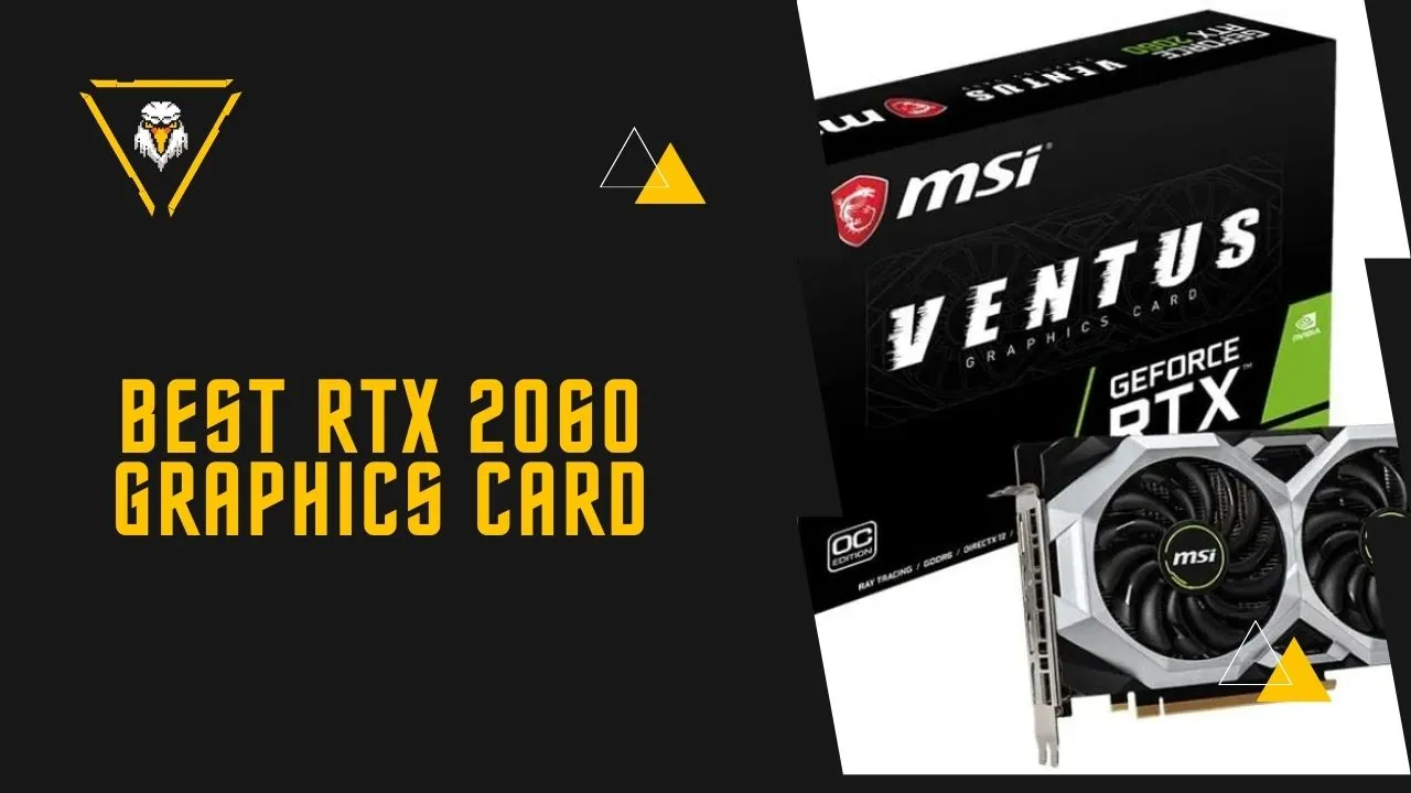Best RTX 2060 Graphics Card (12GB, Gaming, MSI, Asus, EVGA, Gigabyte)