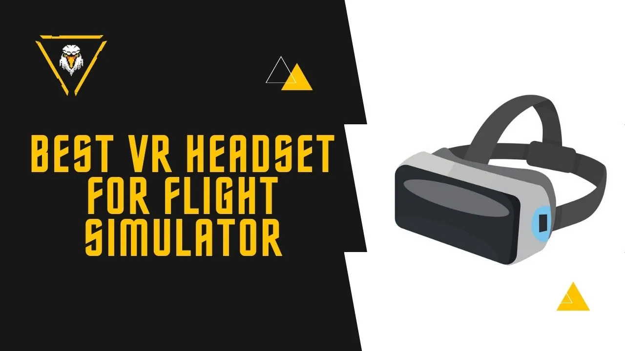 Best VR headset for Flight Simulator (Cheapest Flight Sim Compatible VR Headsets)