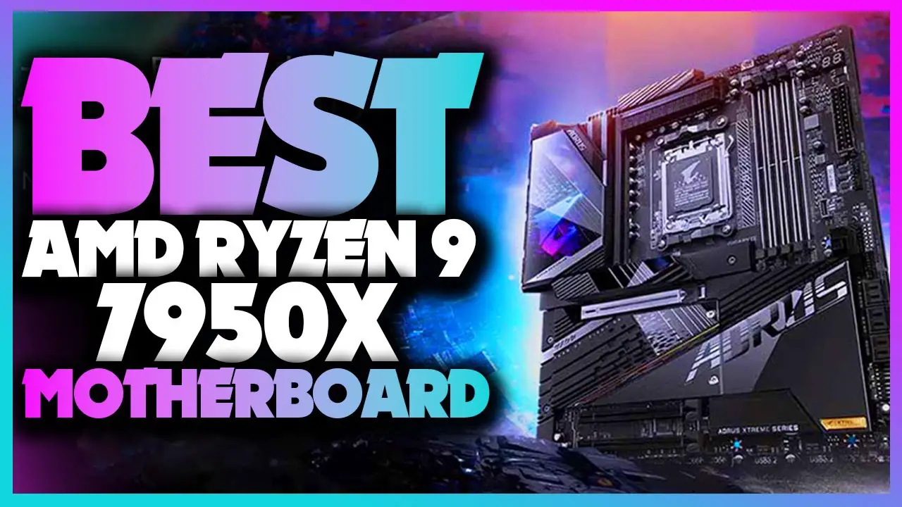 Best Motherboards for Ryzen 9 7950X