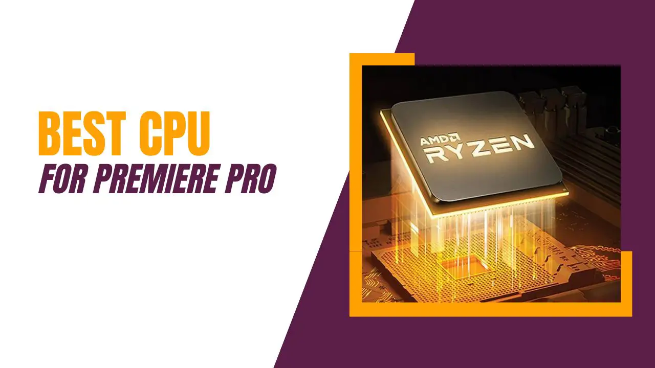 Best CPU for Premiere Pro