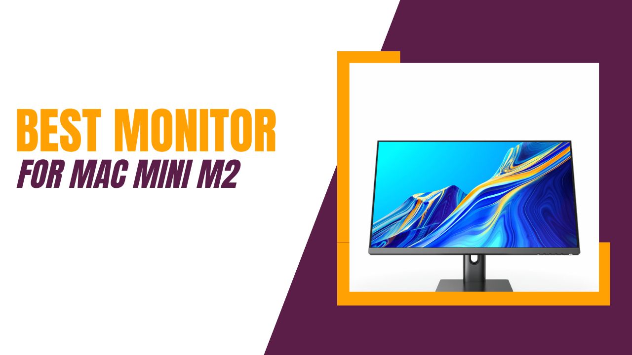 Best Monitor for Mac Mini M2