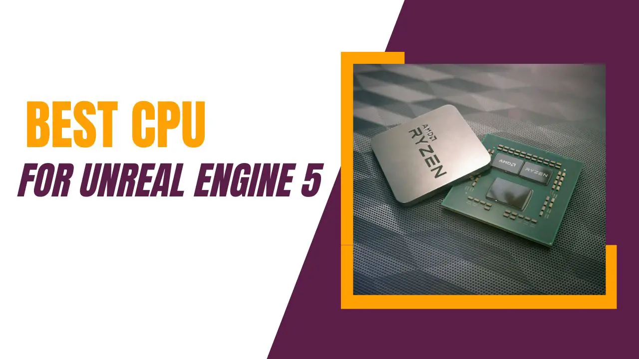 Best CPU For Unreal Engine 5