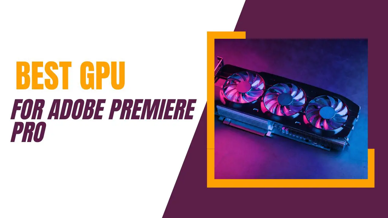 Best Graphics Card for Adobe Premiere Pro