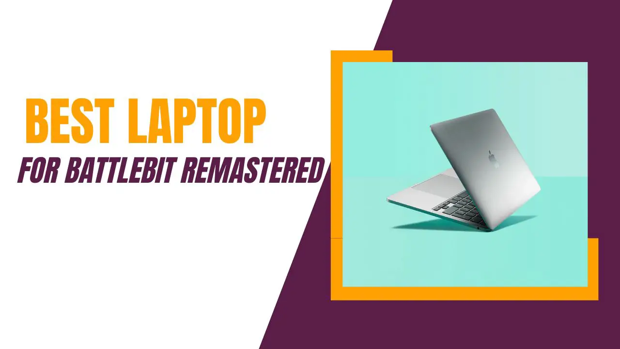 Best Laptop For BattleBit Remastered