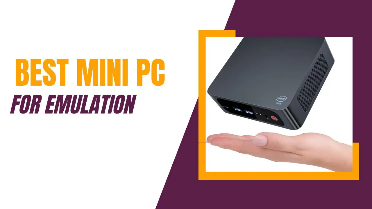 Best Mini PC for Emulation