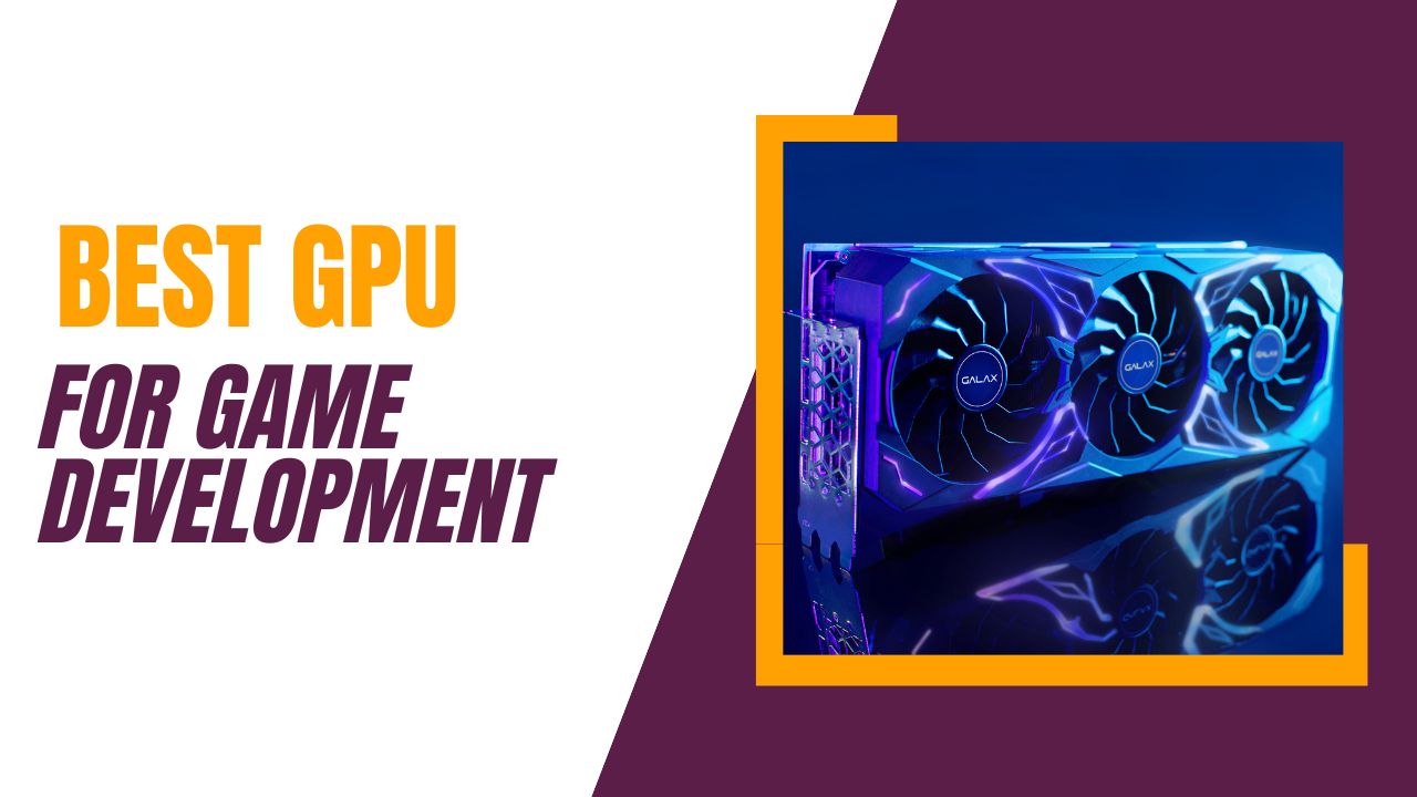 Best GPU for Game Development