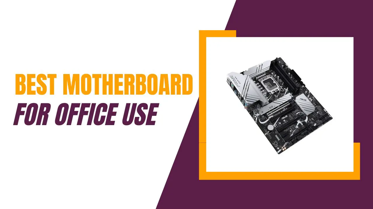 Best Motherboard for Office Use