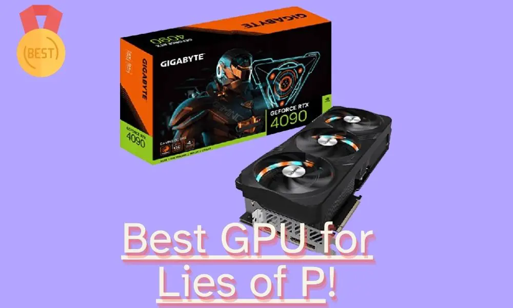 Best GPU for Lies of P